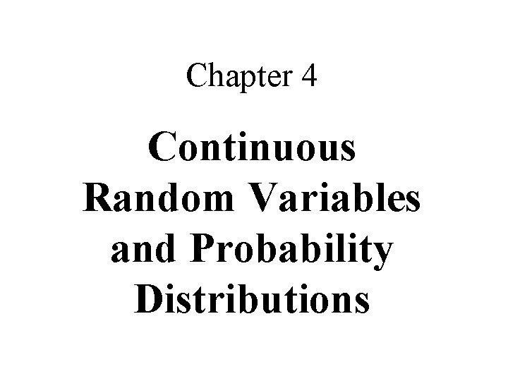 Chapter 4 Continuous Random Variables and Probability Distributions 