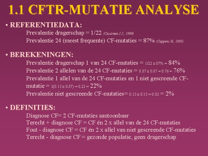 1. 1 CFTR-MUTATIE ANALYSE • REFERENTIEDATA: Prevalentie dragerschap = 1/22 (Cassiman J. J. ,