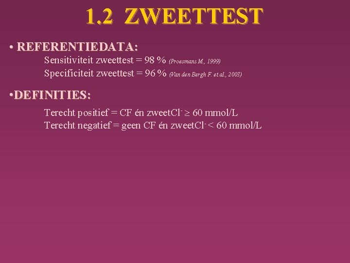 1. 2 ZWEETTEST • REFERENTIEDATA: Sensitiviteit zweettest = 98 % (Proesmans M. , 1999)