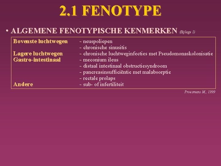 2. 1 FENOTYPE • ALGEMENE FENOTYPISCHE KENMERKEN (Bijlage 1) Bovenste luchtwegen Lagere luchtwegen Gastro-intestinaal