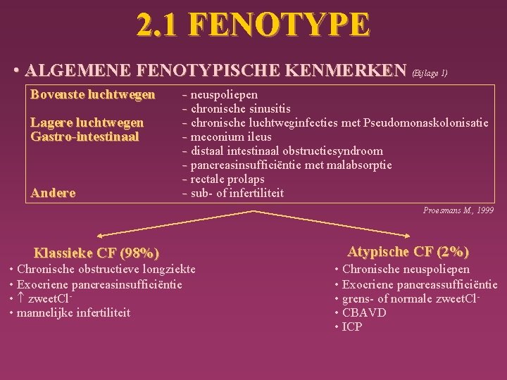 2. 1 FENOTYPE • ALGEMENE FENOTYPISCHE KENMERKEN (Bijlage 1) Bovenste luchtwegen Lagere luchtwegen Gastro-intestinaal