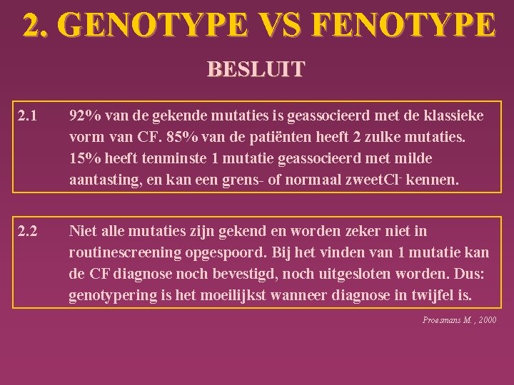 2. GENOTYPE VS FENOTYPE BESLUIT 2. 1 92% van de gekende mutaties is geassocieerd