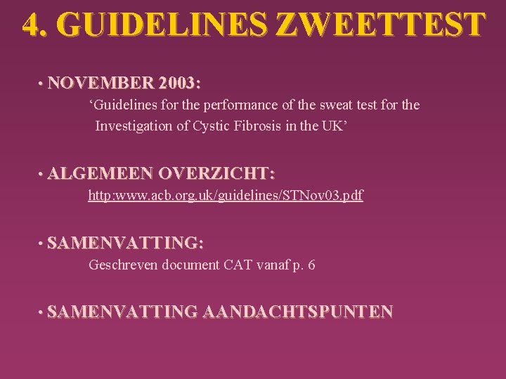 4. GUIDELINES ZWEETTEST • NOVEMBER 2003: ‘Guidelines for the performance of the sweat test