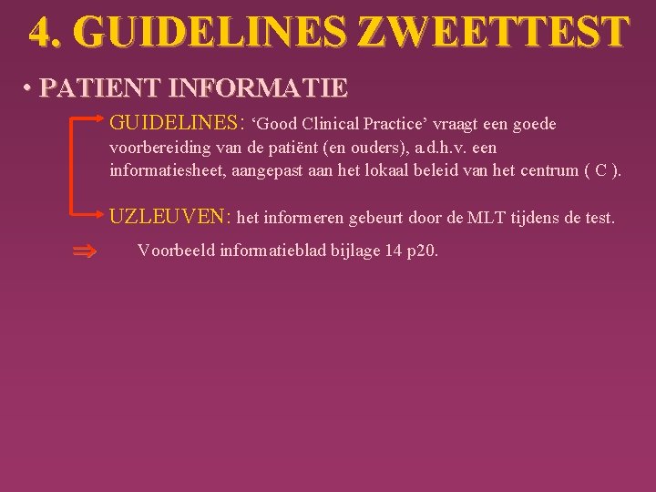 4. GUIDELINES ZWEETTEST • PATIENT INFORMATIE GUIDELINES: ‘Good Clinical Practice’ vraagt een goede voorbereiding