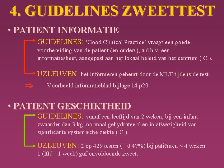 4. GUIDELINES ZWEETTEST • PATIENT INFORMATIE GUIDELINES: ‘Good Clinical Practice’ vraagt een goede voorbereiding