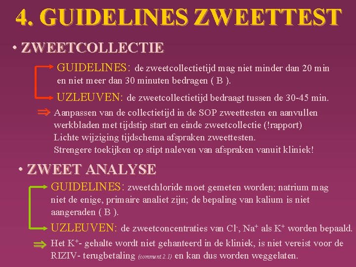 4. GUIDELINES ZWEETTEST • ZWEETCOLLECTIE GUIDELINES: de zweetcollectietijd mag niet minder dan 20 min