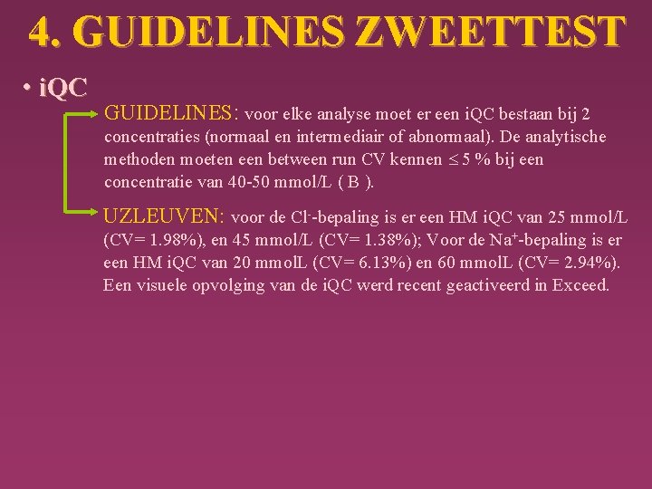 4. GUIDELINES ZWEETTEST • i. QC GUIDELINES: voor elke analyse moet er een i.