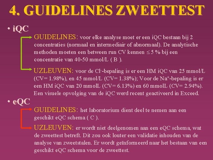 4. GUIDELINES ZWEETTEST • i. QC GUIDELINES: voor elke analyse moet er een i.