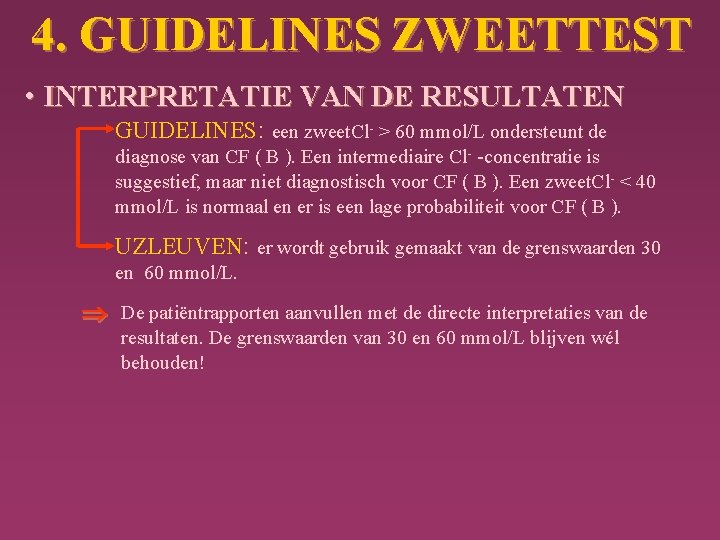 4. GUIDELINES ZWEETTEST • INTERPRETATIE VAN DE RESULTATEN GUIDELINES: een zweet. Cl- > 60