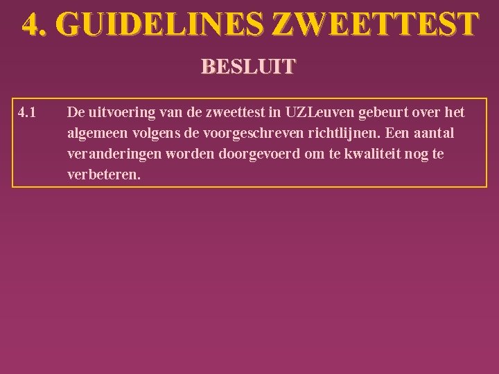 4. GUIDELINES ZWEETTEST BESLUIT 4. 1 De uitvoering van de zweettest in UZLeuven gebeurt