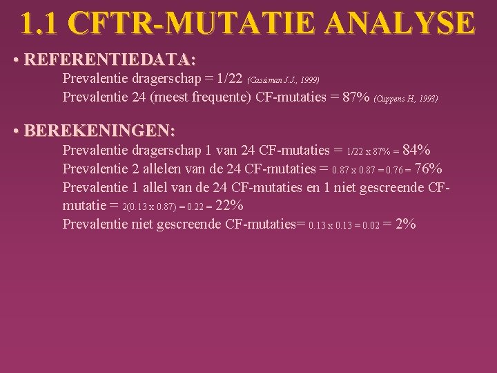 1. 1 CFTR-MUTATIE ANALYSE • REFERENTIEDATA: Prevalentie dragerschap = 1/22 (Cassiman J. J. ,