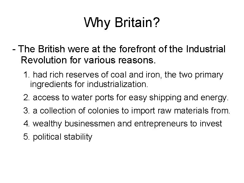 Why Britain? - The British were at the forefront of the Industrial Revolution for