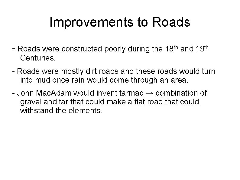 Improvements to Roads - Roads were constructed poorly during the 18 th and 19