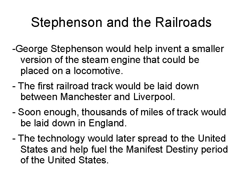 Stephenson and the Railroads -George Stephenson would help invent a smaller version of the