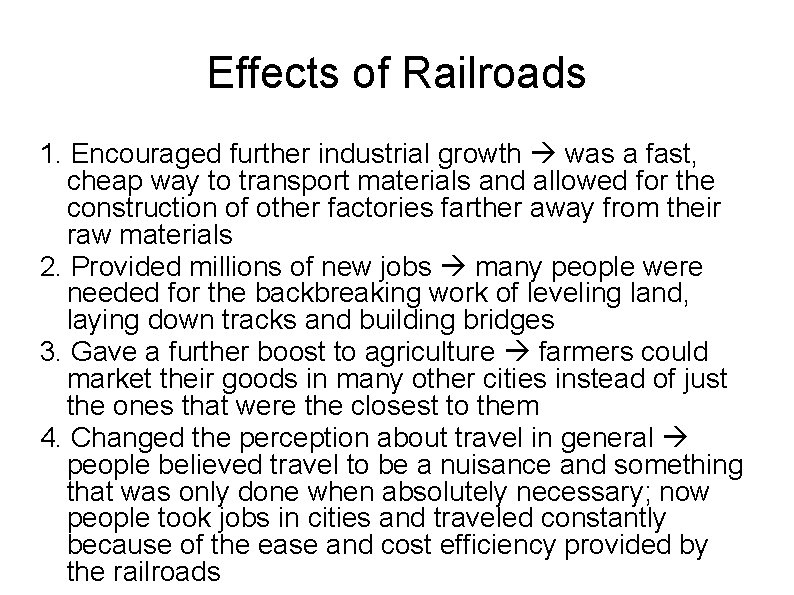 Effects of Railroads 1. Encouraged further industrial growth was a fast, cheap way to