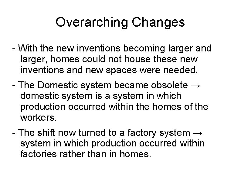 Overarching Changes - With the new inventions becoming larger and larger, homes could not