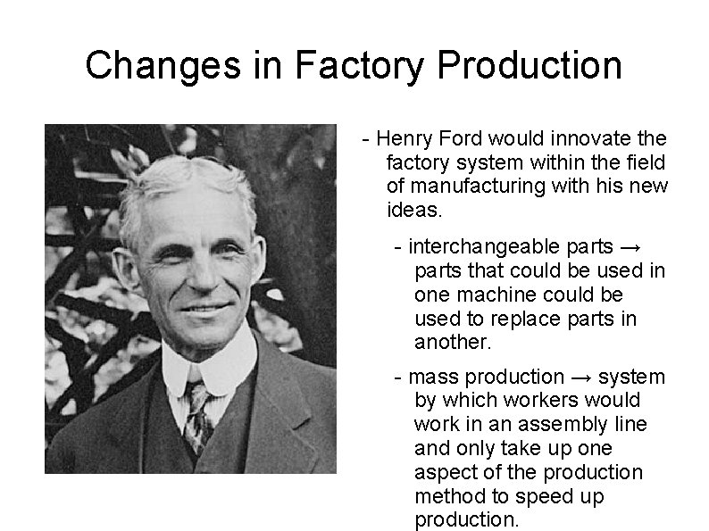 Changes in Factory Production - Henry Ford would innovate the factory system within the