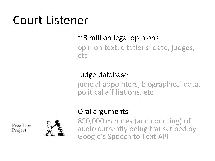 Court Listener ~ 3 million legal opinions opinion text, citations, date, judges, etc Judge