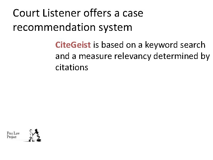 Court Listener offers a case recommendation system Cite. Geist is based on a keyword