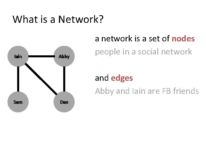 What is a Network? Iain Abby a network is a set of nodes people