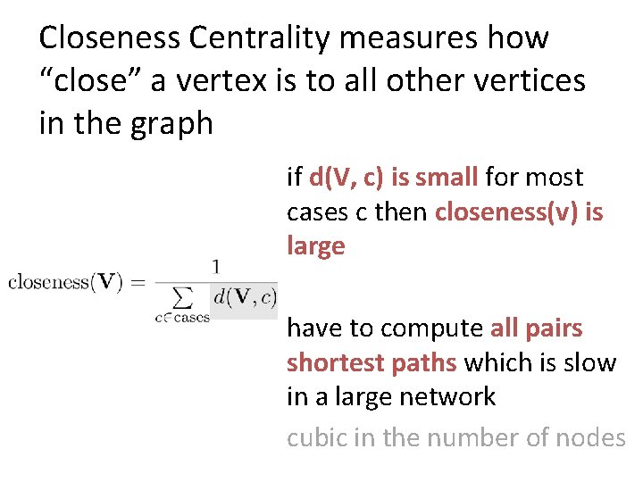 Closeness Centrality measures how “close” a vertex is to all other vertices in the