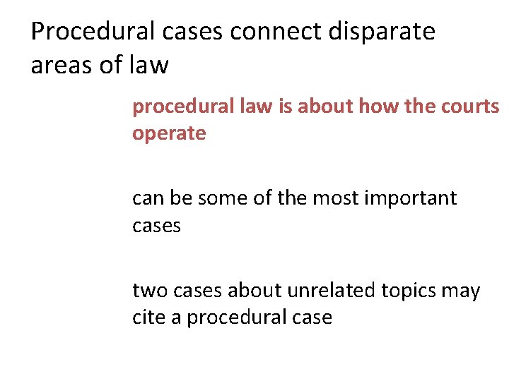 Procedural cases connect disparate areas of law procedural law is about how the courts