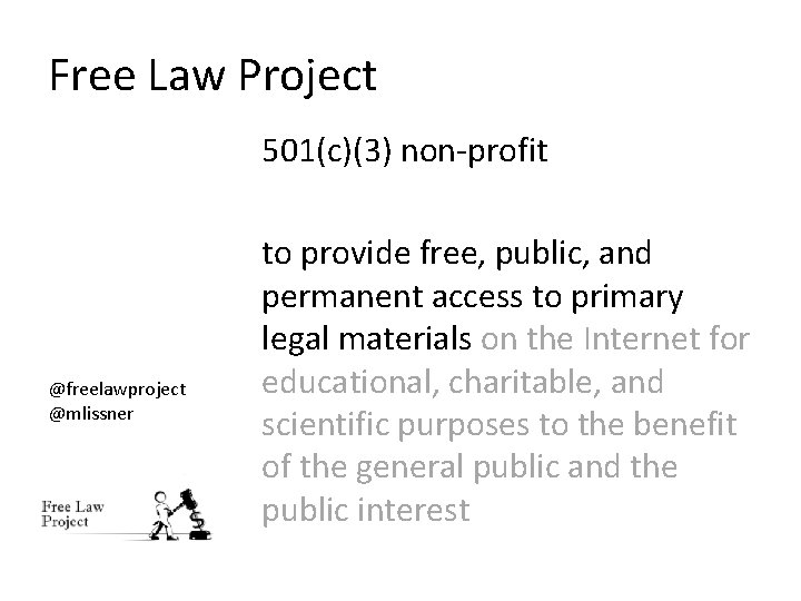 Free Law Project 501(c)(3) non-profit @freelawproject @mlissner to provide free, public, and permanent access