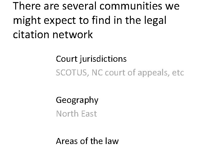 There are several communities we might expect to find in the legal citation network