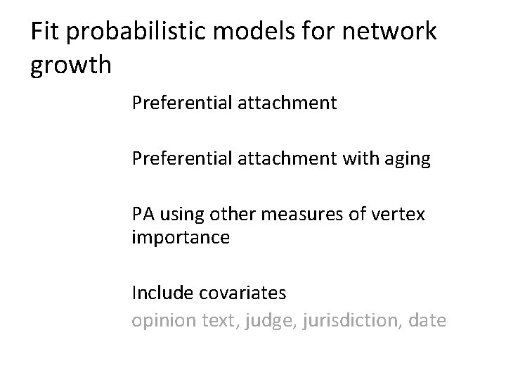 Fit probabilistic models for network growth Preferential attachment with aging PA using other measures