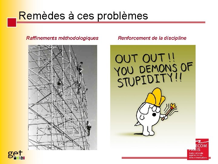 Remèdes à ces problèmes Raffinements méthodologiques Renforcement de la discipline Page 22 - Une