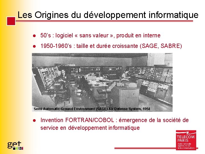 Les Origines du développement informatique l 50’s : logiciel « sans valeur » ,