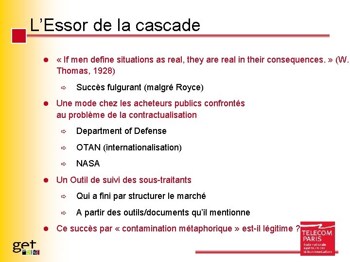 L’Essor de la cascade l « If men define situations as real, they are