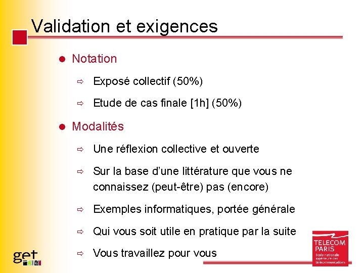 Validation et exigences l l Notation ð Exposé collectif (50%) ð Etude de cas