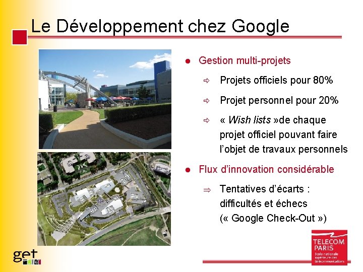 Le Développement chez Google l l Gestion multi-projets ð Projets officiels pour 80% ð