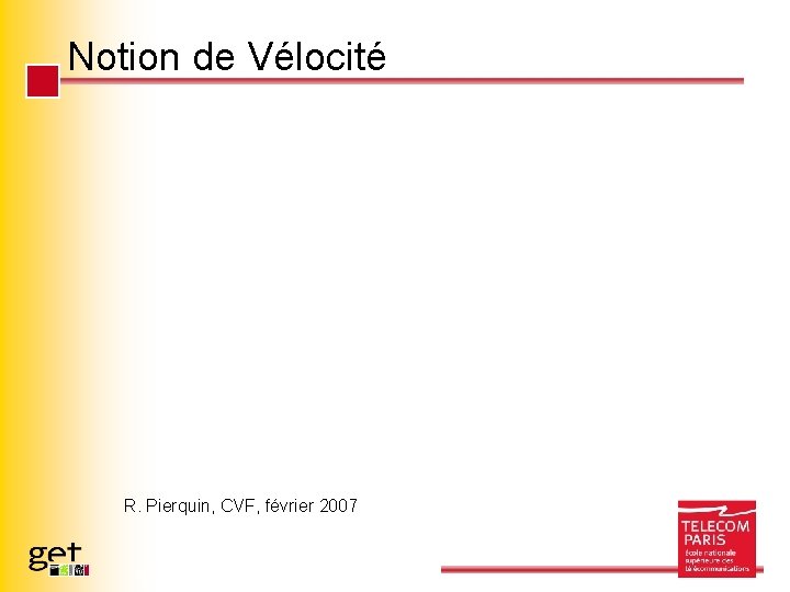 Notion de Vélocité R. Pierquin, CVF, février 2007 Page 49 - Une (Petite) Histoire