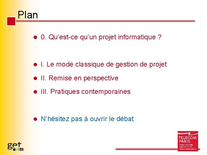 Plan l 0. Qu’est-ce qu’un projet informatique ? l I. Le mode classique de