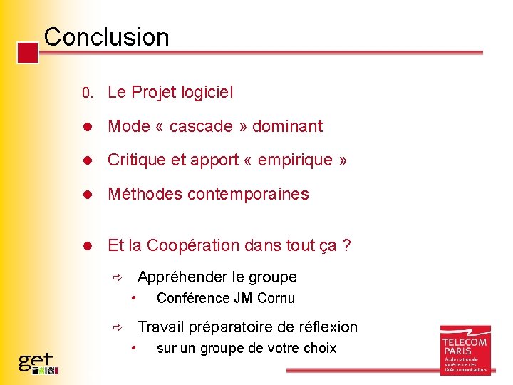 Conclusion 0. Le Projet logiciel l Mode « cascade » dominant l Critique et