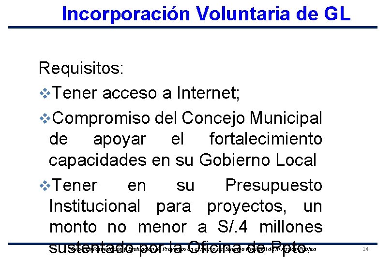 Incorporación Voluntaria de GL Requisitos: v. Tener acceso a Internet; v. Compromiso del Concejo