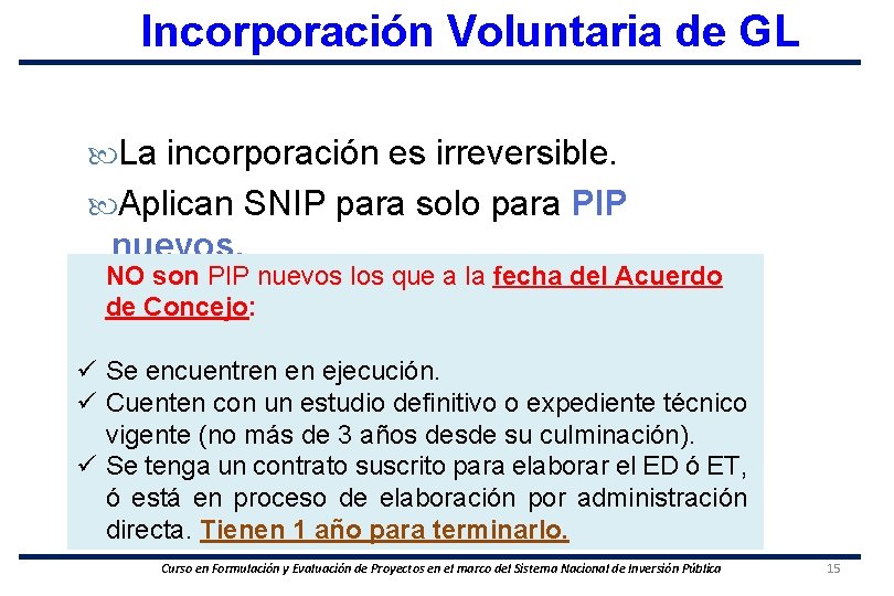 Incorporación Voluntaria de GL La incorporación es irreversible. Aplican SNIP para solo para PIP