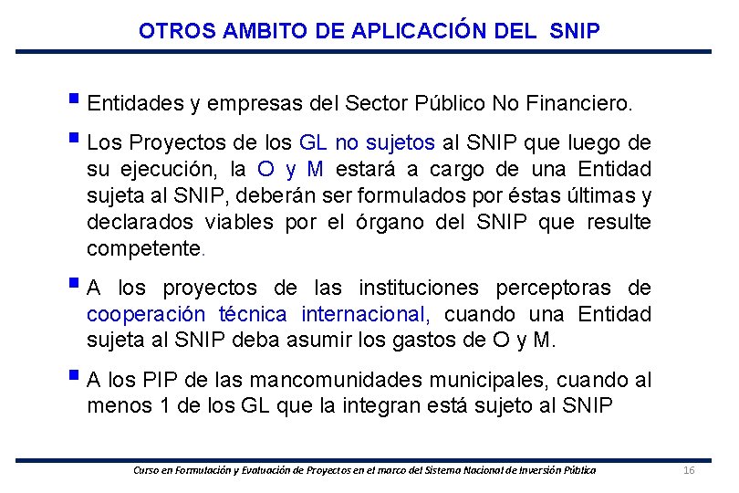 OTROS AMBITO DE APLICACIÓN DEL SNIP § Entidades y empresas del Sector Público No