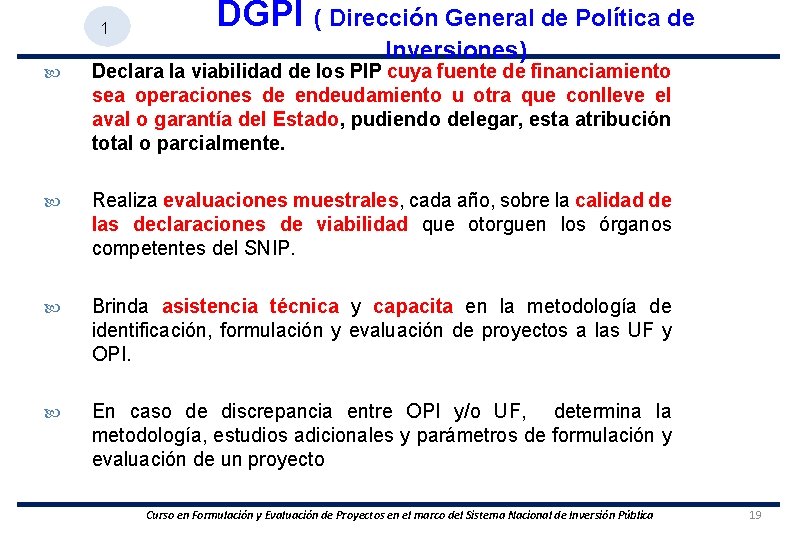 1 DGPI ( Dirección General de Política de Inversiones) Declara la viabilidad de los