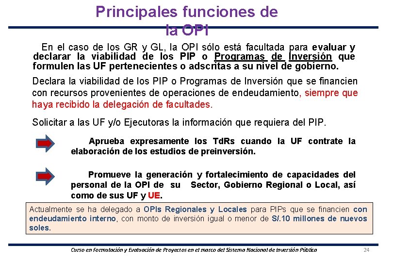 Principales funciones de la OPI En el caso de los GR y GL, la