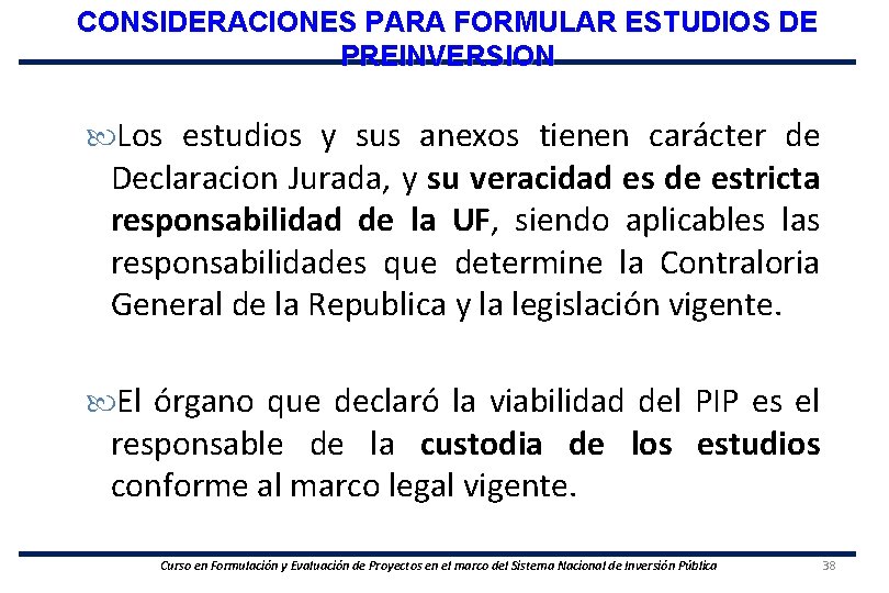 CONSIDERACIONES PARA FORMULAR ESTUDIOS DE PREINVERSION Los estudios y sus anexos tienen carácter de