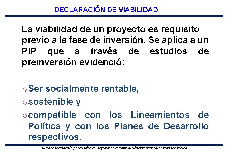 DECLARACIÓN DE VIABILIDAD La viabilidad de un proyecto es requisito previo a la fase