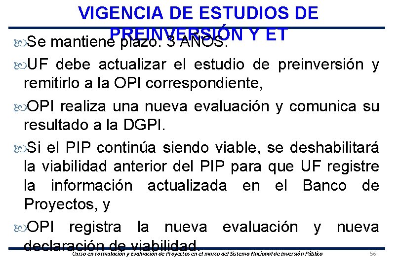 VIGENCIA DE ESTUDIOS DE Se mantiene. PREINVERSIÓN plazo: 3 AÑOS. Y ET UF debe