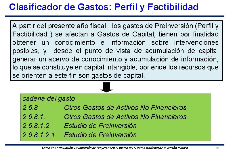 Clasificador de Gastos: Perfil y Factibilidad A partir del presente año fiscal , los