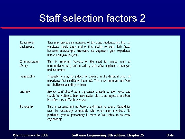 Staff selection factors 2 ©Ian Sommerville 2006 Software Engineering, 8 th edition. Chapter 25