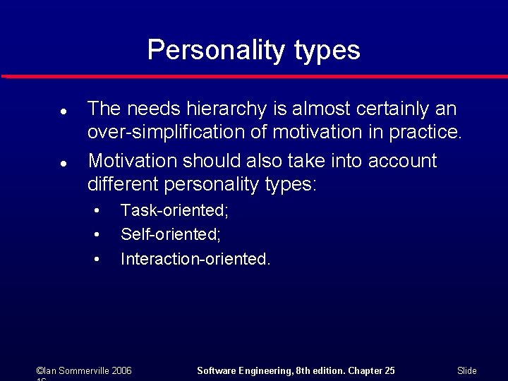Personality types l l The needs hierarchy is almost certainly an over-simplification of motivation