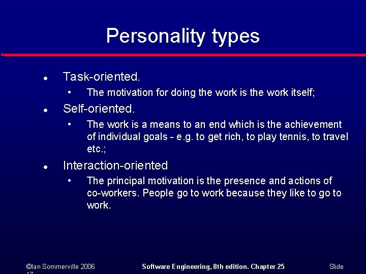 Personality types l Task-oriented. • l Self-oriented. • l The motivation for doing the