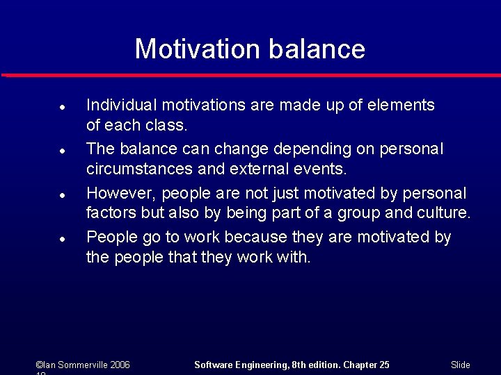 Motivation balance l l Individual motivations are made up of elements of each class.